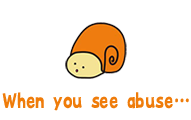 When you see abuse...