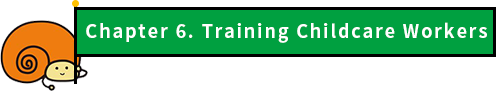 Chapter 6. Training Childcare Workers